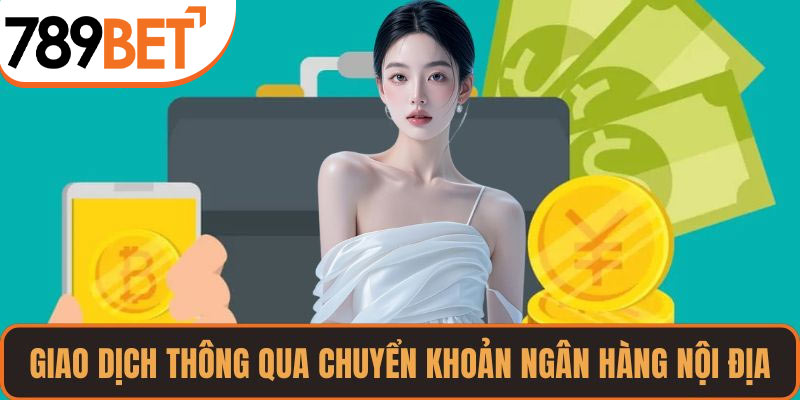 Giao dịch thông qua chuyển khoản tại ngân hàng nội địa