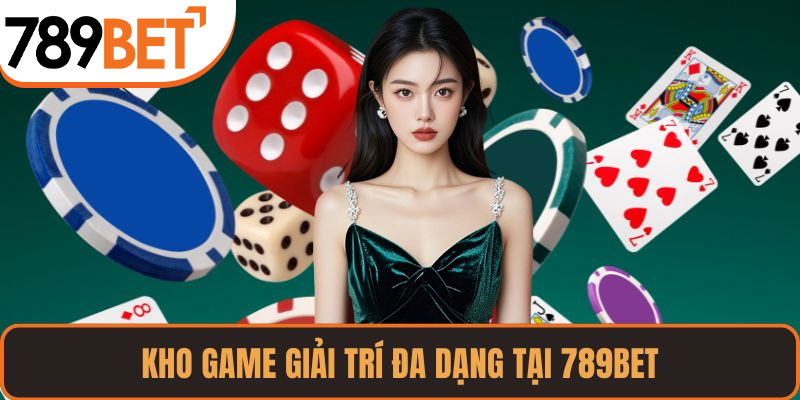 Kho game giải trí đa dạng tại 789BET